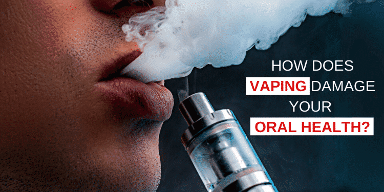 E-Cigarettes and Oral Health – How does vaping damage your oral health?