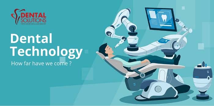 Dental Technologies – How Far have we come ?