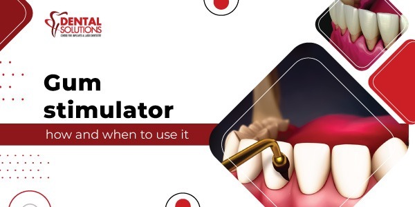 gum stimulator how and when to use